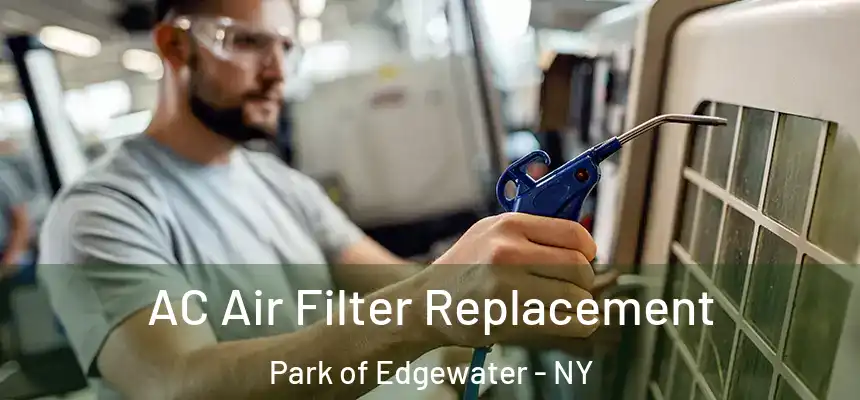AC Air Filter Replacement Park of Edgewater - NY