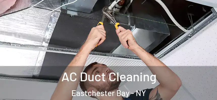 AC Duct Cleaning Eastchester Bay - NY