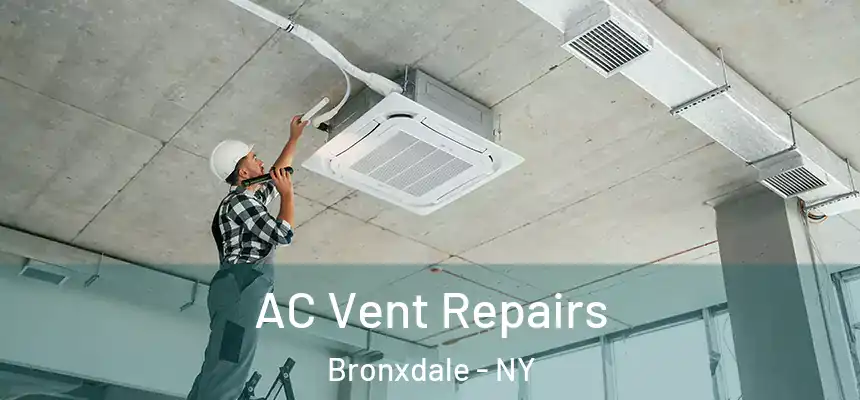  AC Vent Repairs Bronxdale - NY