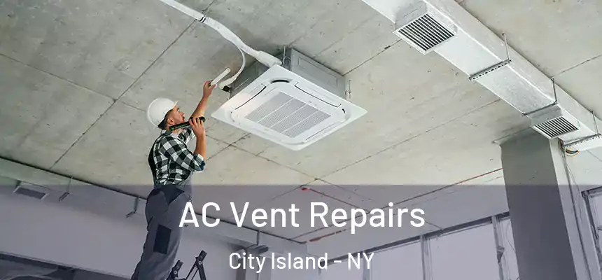 AC Vent Repairs City Island - NY
