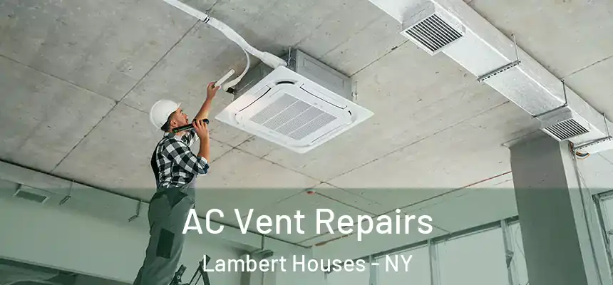 AC Vent Repairs Lambert Houses - NY