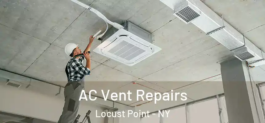 AC Vent Repairs Locust Point - NY