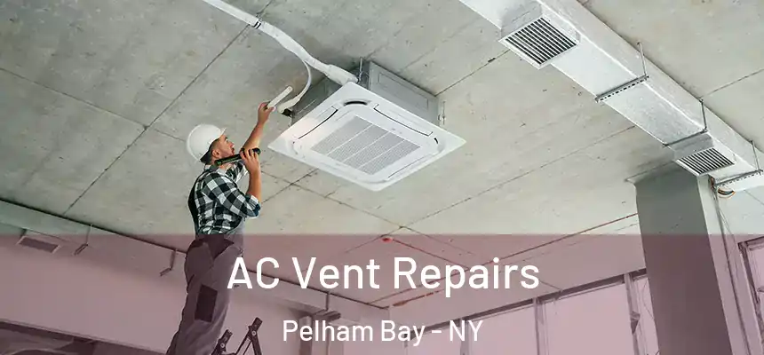  AC Vent Repairs Pelham Bay - NY