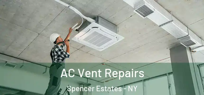 AC Vent Repairs Spencer Estates - NY