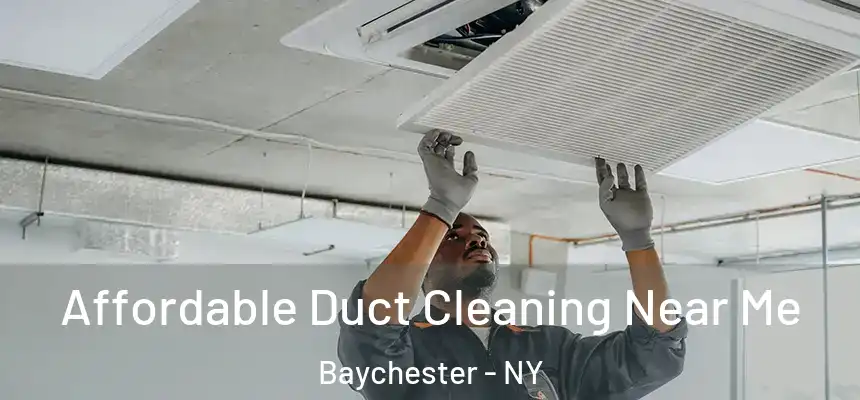 Affordable Duct Cleaning Near Me Baychester - NY