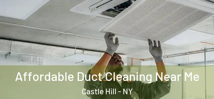 Affordable Duct Cleaning Near Me Castle Hill - NY