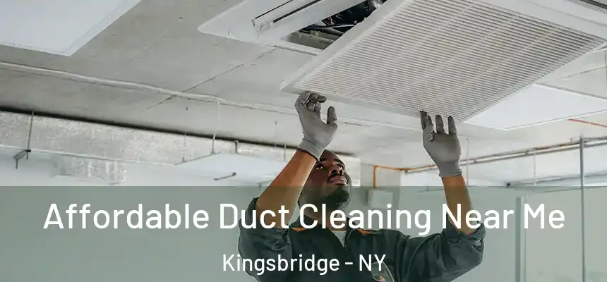 Affordable Duct Cleaning Near Me Kingsbridge - NY