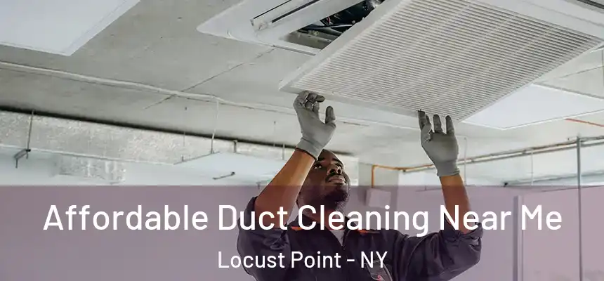 Affordable Duct Cleaning Near Me Locust Point - NY