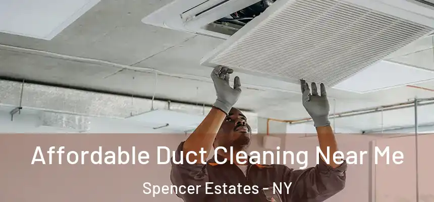 Affordable Duct Cleaning Near Me Spencer Estates - NY