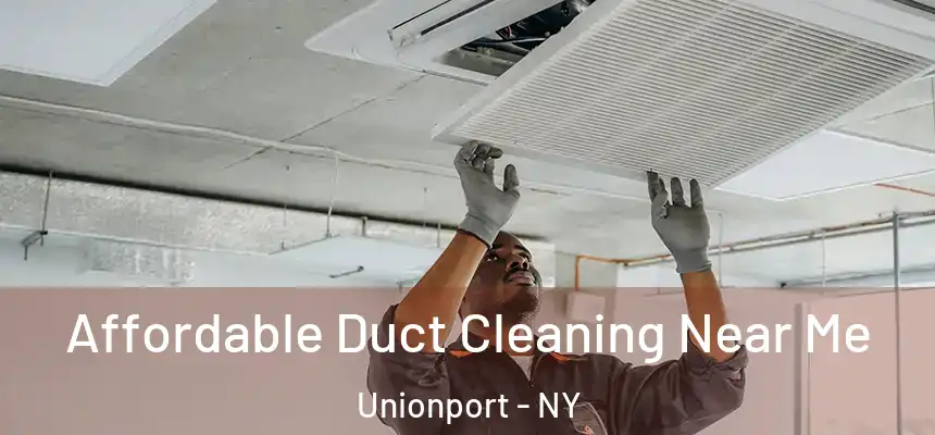 Affordable Duct Cleaning Near Me Unionport - NY