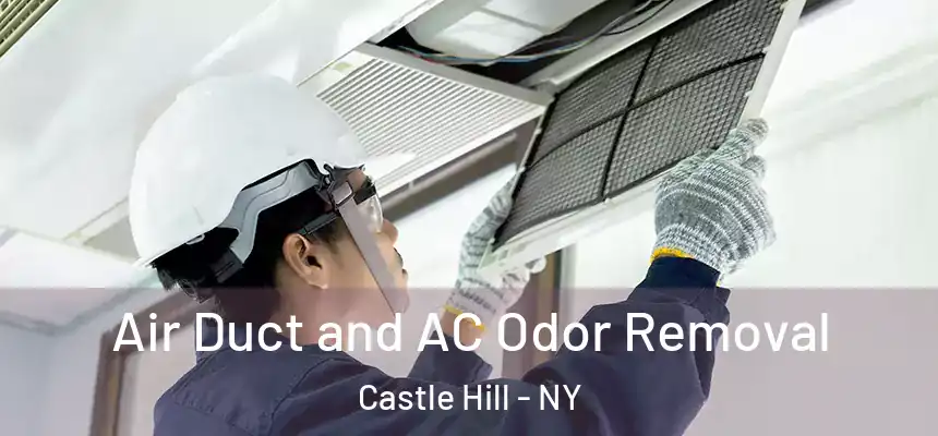  Air Duct and AC Odor Removal Castle Hill - NY