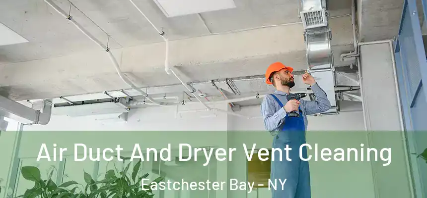 Air Duct And Dryer Vent Cleaning Eastchester Bay - NY