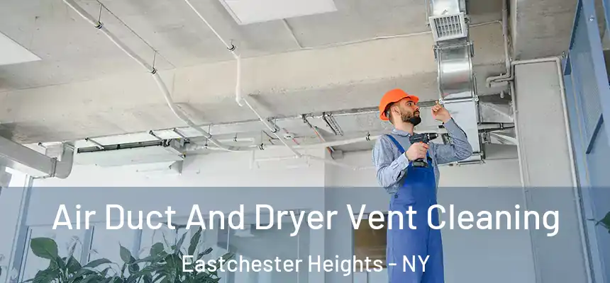 Air Duct And Dryer Vent Cleaning Eastchester Heights - NY