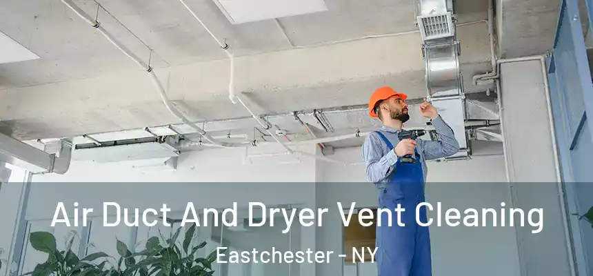 Air Duct And Dryer Vent Cleaning Eastchester - NY