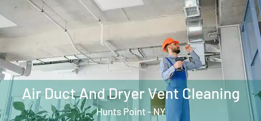  Air Duct And Dryer Vent Cleaning Hunts Point - NY