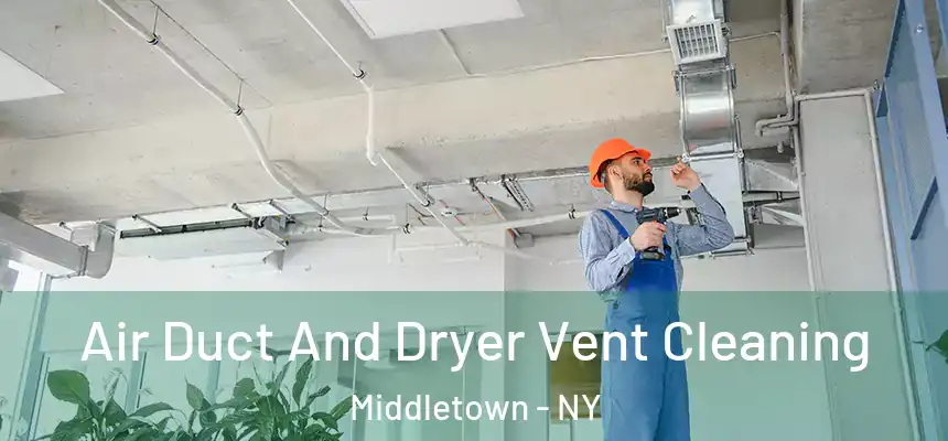  Air Duct And Dryer Vent Cleaning Middletown - NY