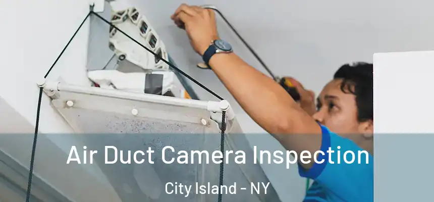 Air Duct Camera Inspection City Island - NY