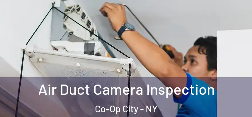  Air Duct Camera Inspection Co-Op City - NY