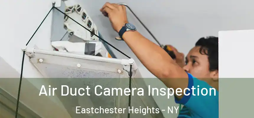 Air Duct Camera Inspection Eastchester Heights - NY