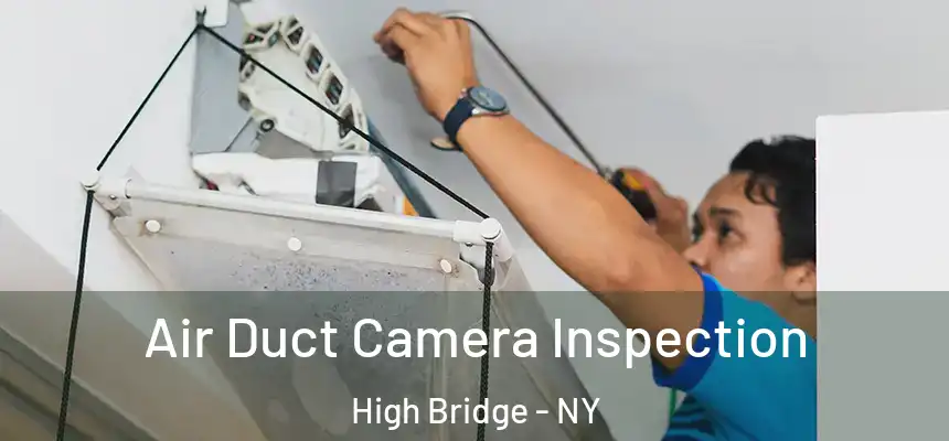  Air Duct Camera Inspection High Bridge - NY