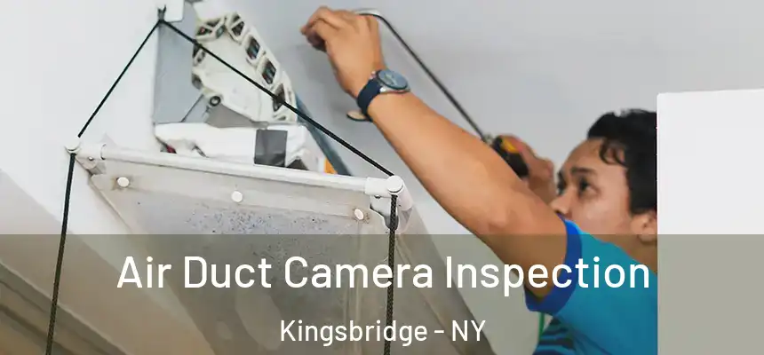 Air Duct Camera Inspection Kingsbridge - NY