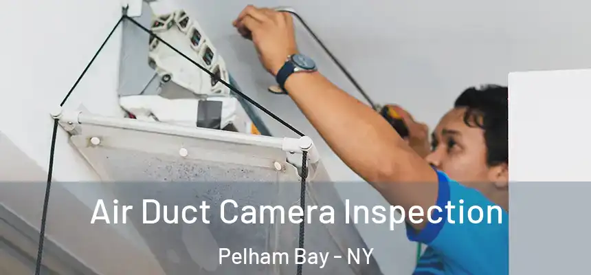 Air Duct Camera Inspection Pelham Bay - NY