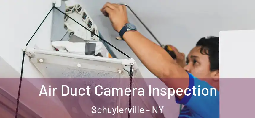Air Duct Camera Inspection Schuylerville - NY