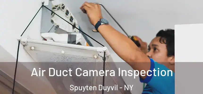 Air Duct Camera Inspection Spuyten Duyvil - NY