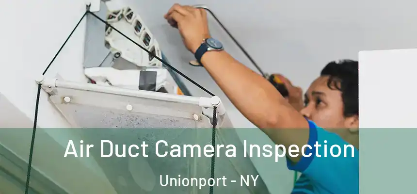 Air Duct Camera Inspection Unionport - NY