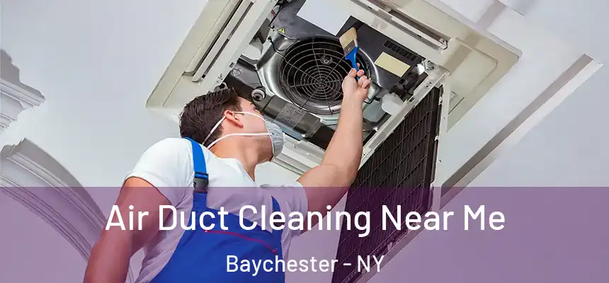 Air Duct Cleaning Near Me Baychester - NY
