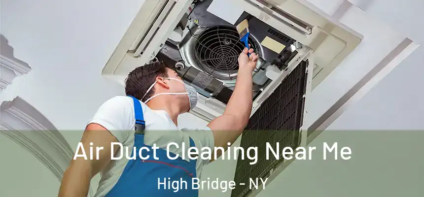 Air Duct Cleaning Near Me High Bridge - NY