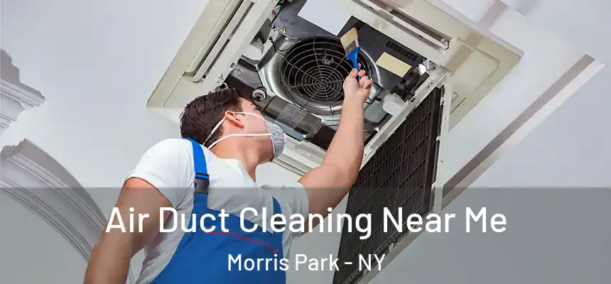  Air Duct Cleaning Near Me Morris Park - NY