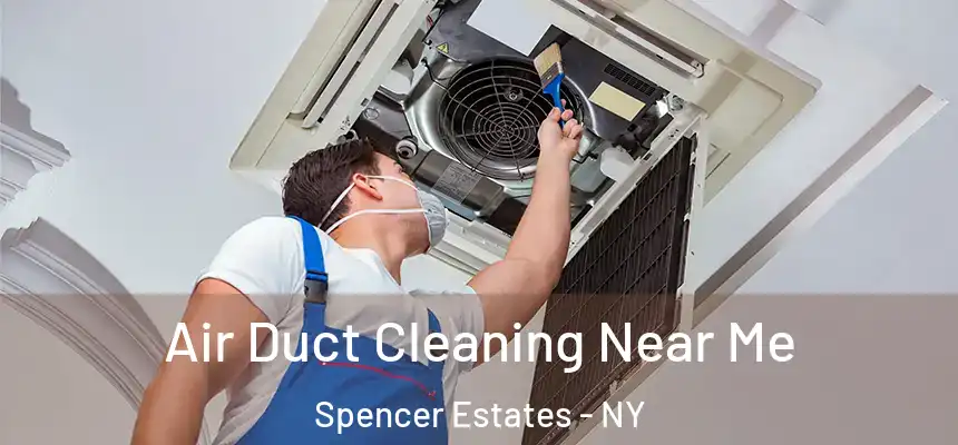  Air Duct Cleaning Near Me Spencer Estates - NY