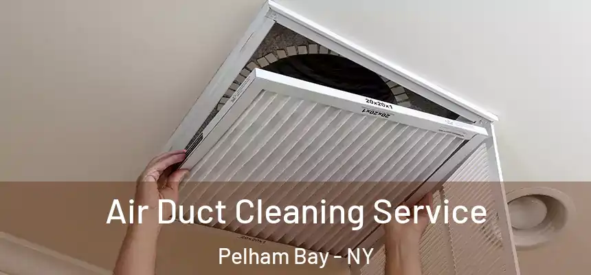 Air Duct Cleaning Service Pelham Bay - NY