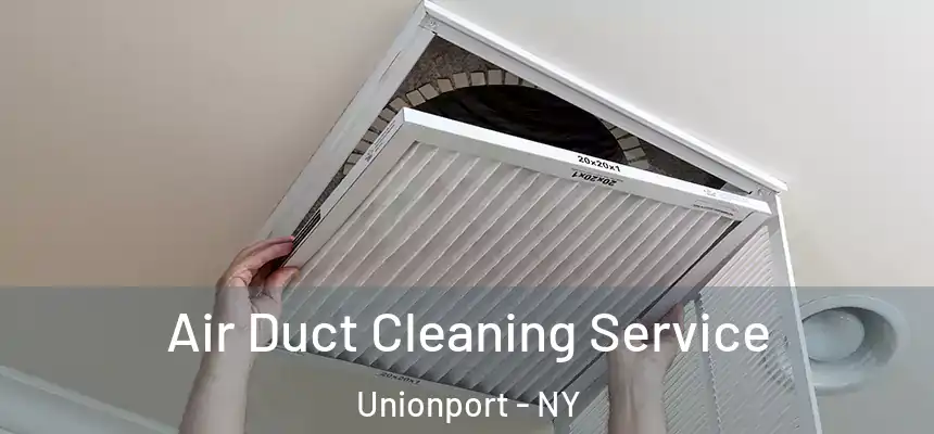 Air Duct Cleaning Service Unionport - NY