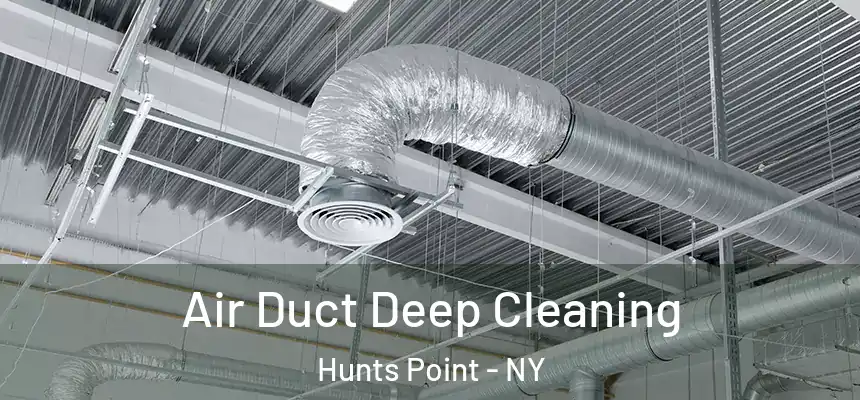Air Duct Deep Cleaning Hunts Point - NY