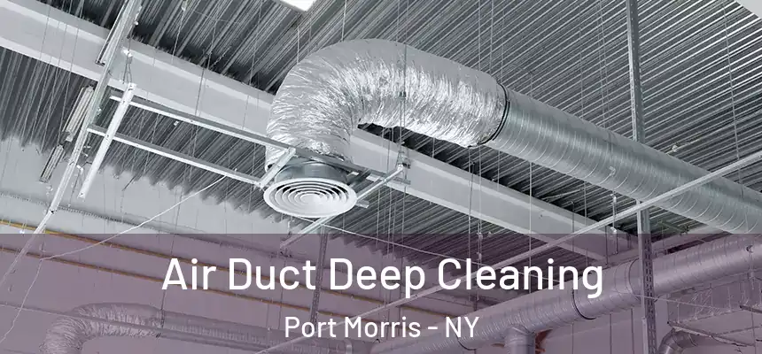  Air Duct Deep Cleaning Port Morris - NY