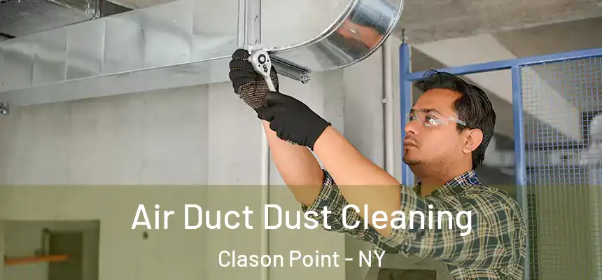 Air Duct Dust Cleaning Clason Point - NY