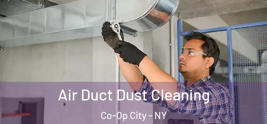  Air Duct Dust Cleaning Co-Op City - NY
