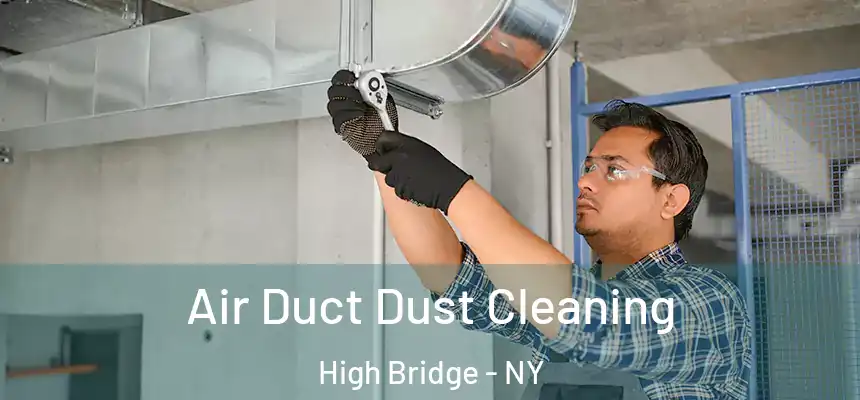 Air Duct Dust Cleaning High Bridge - NY