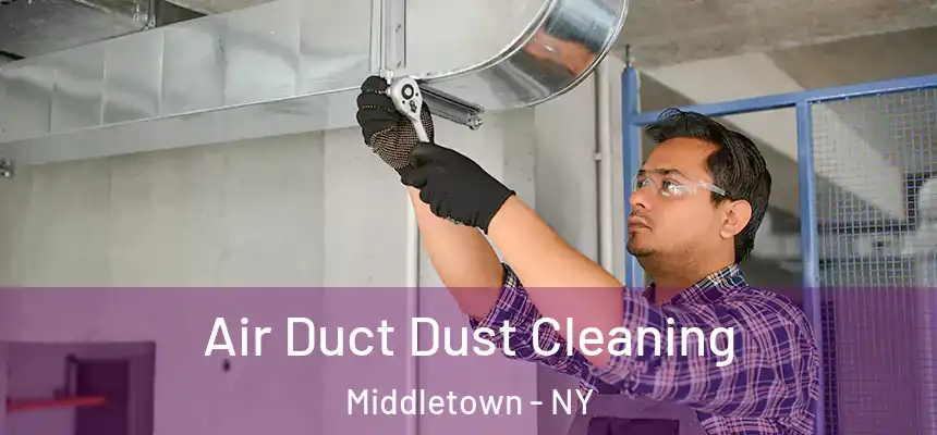Air Duct Dust Cleaning Middletown - NY