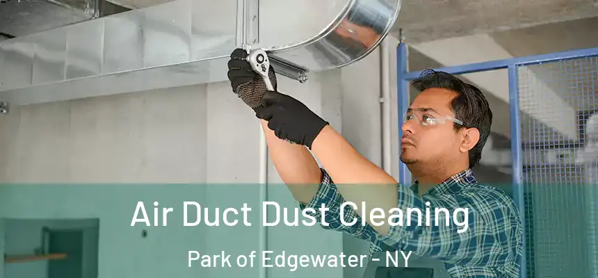 Air Duct Dust Cleaning Park of Edgewater - NY