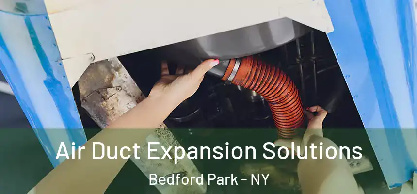  Air Duct Expansion Solutions Bedford Park - NY