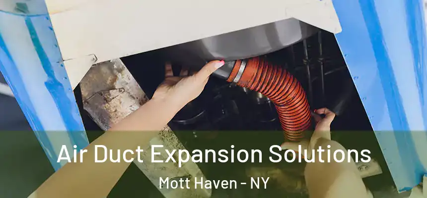 Air Duct Expansion Solutions Mott Haven - NY