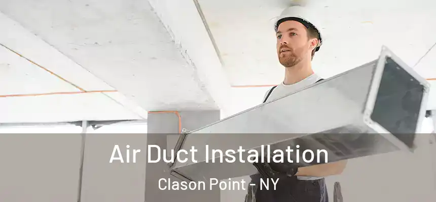 Air Duct Installation Clason Point - NY