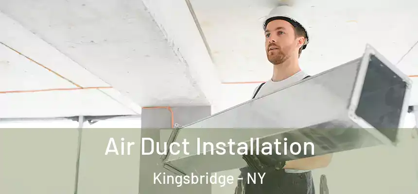  Air Duct Installation Kingsbridge - NY