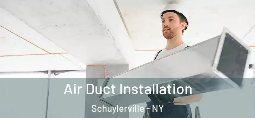 Air Duct Installation Schuylerville - NY