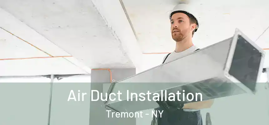  Air Duct Installation Tremont - NY