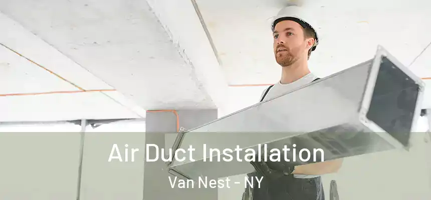 Air Duct Installation Van Nest - NY
