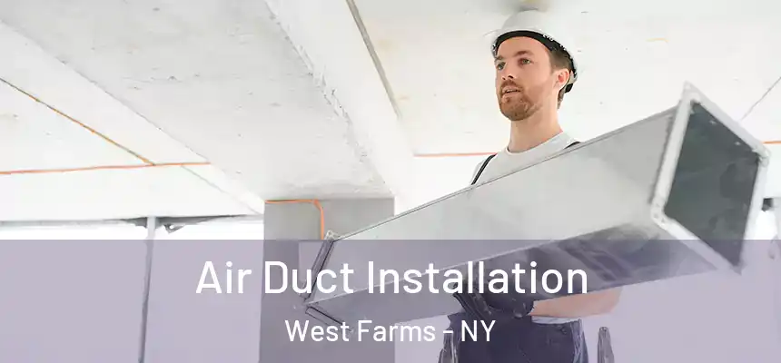 Air Duct Installation West Farms - NY